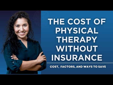 What Is The Cost Of Physical Therapy Without Insurance?