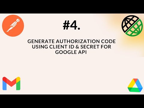 #4. OAuth 2.0 | Generate Authorization Code Using Client ID & Secret For Google API|